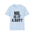 Nu, Is It A Boy? T-Shirt