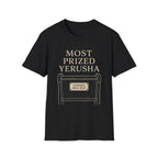 Most Prized Yerusha T-Shirt