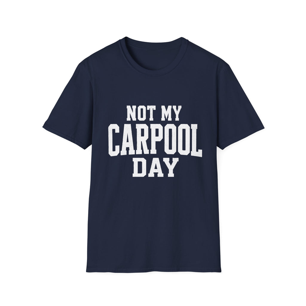 Not My Carpool Day T-Shirt