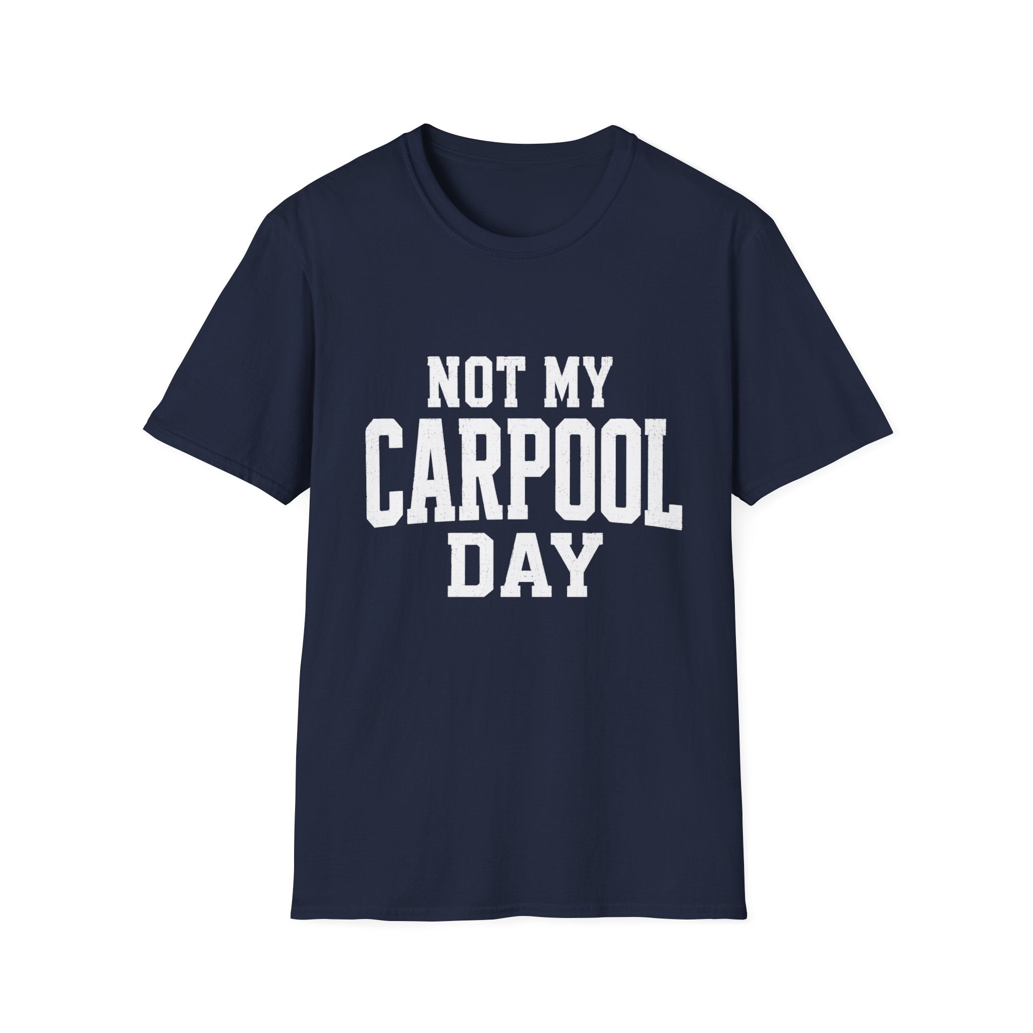 Not My Carpool Day T-Shirt