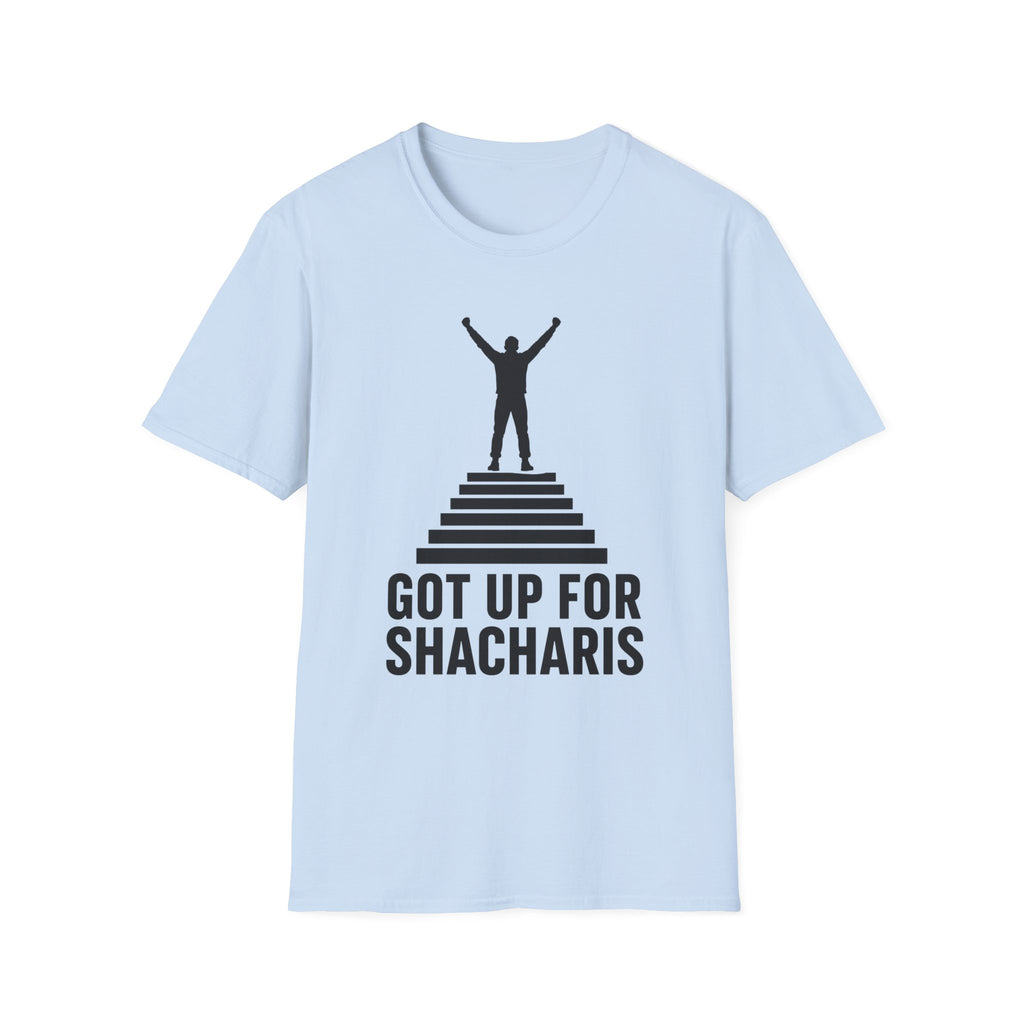 Got Up For Shacharis T-Shirt
