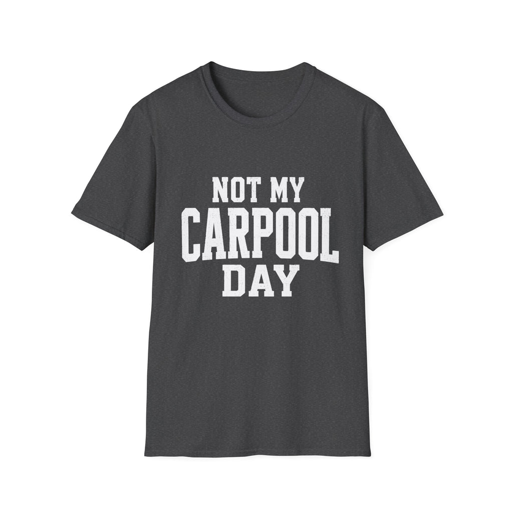 Not My Carpool Day T-Shirt