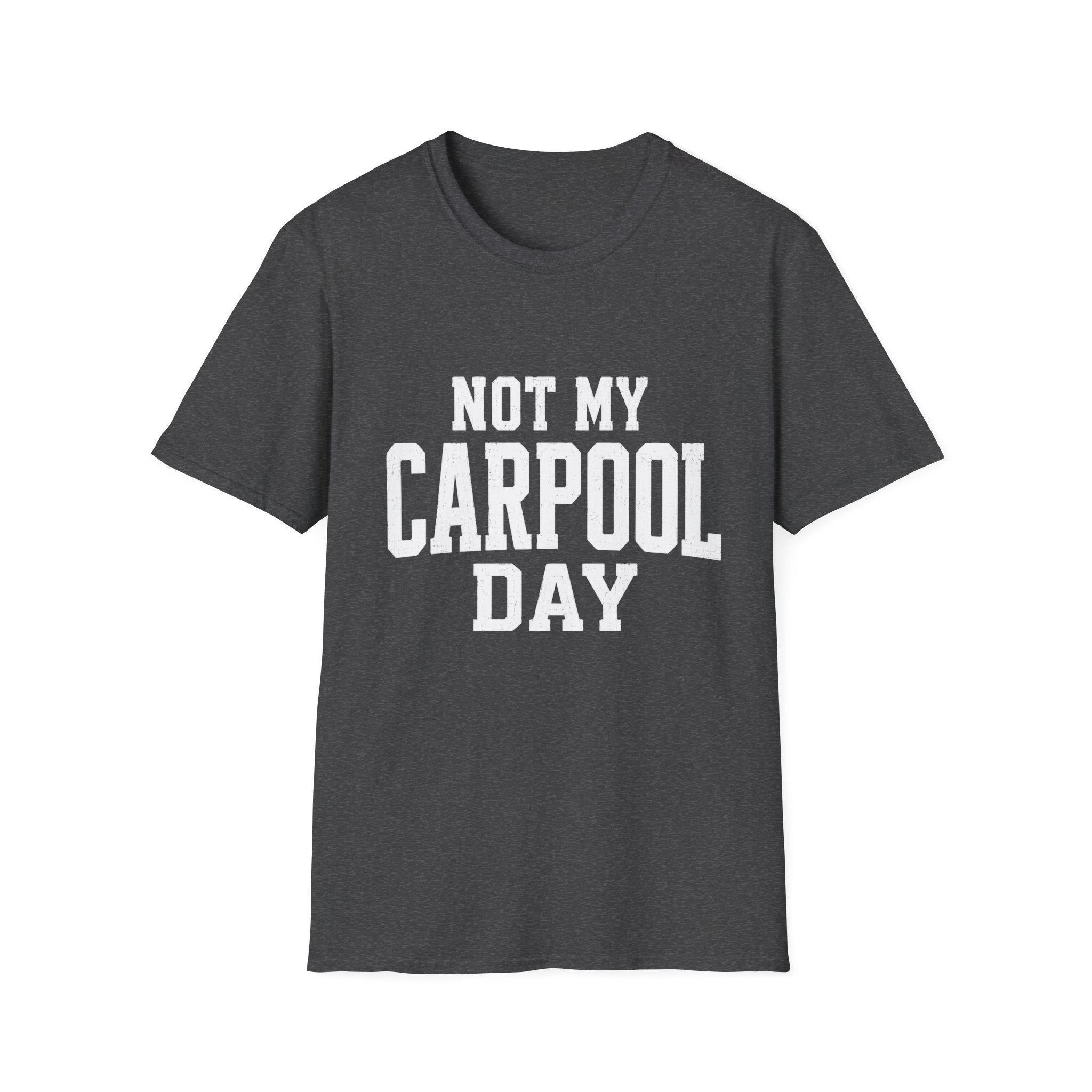 Not My Carpool Day T-Shirt