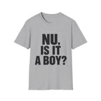 Nu, Is It A Boy? T-Shirt