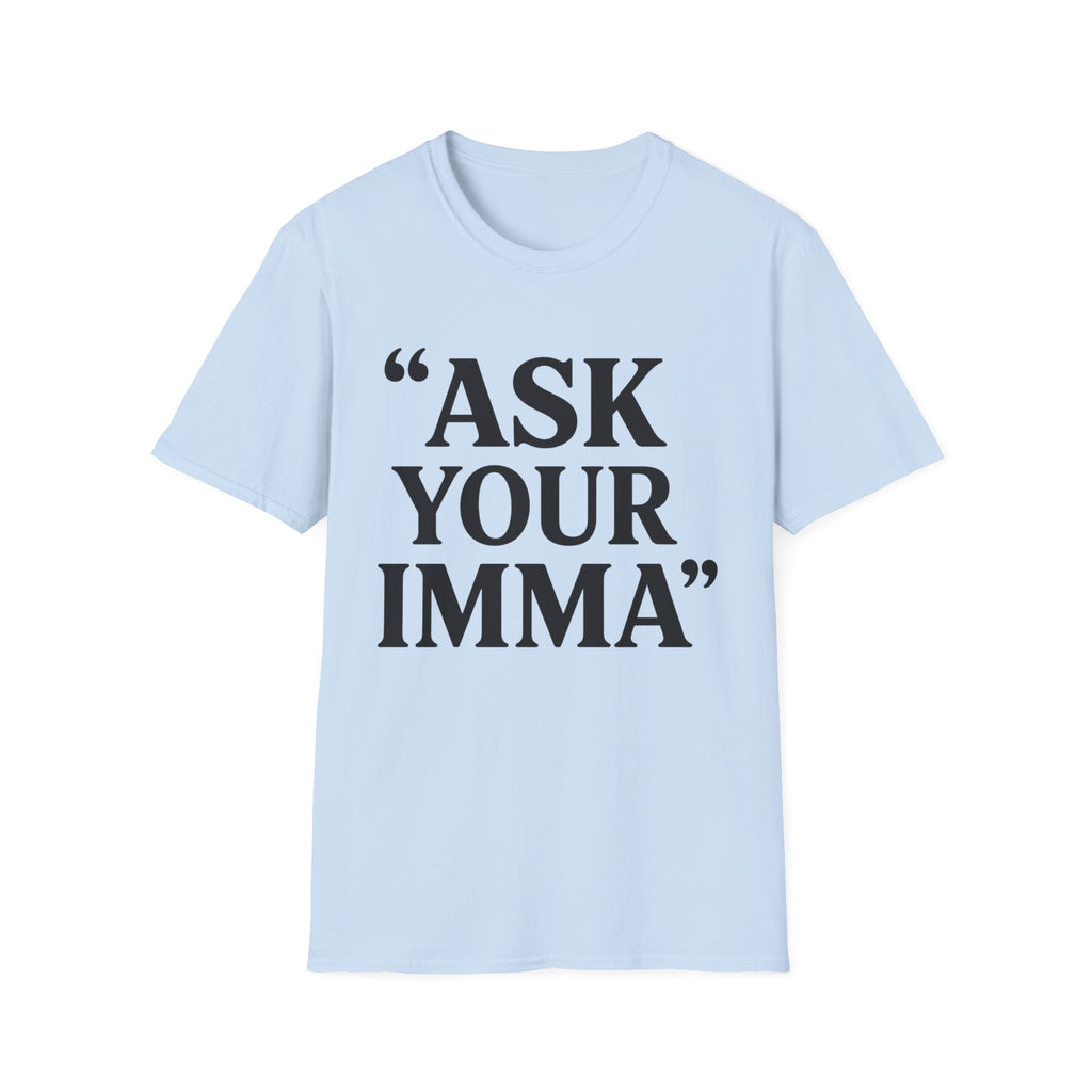 Ask Your Imma T-Shirt