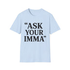 Ask Your Imma T-Shirt