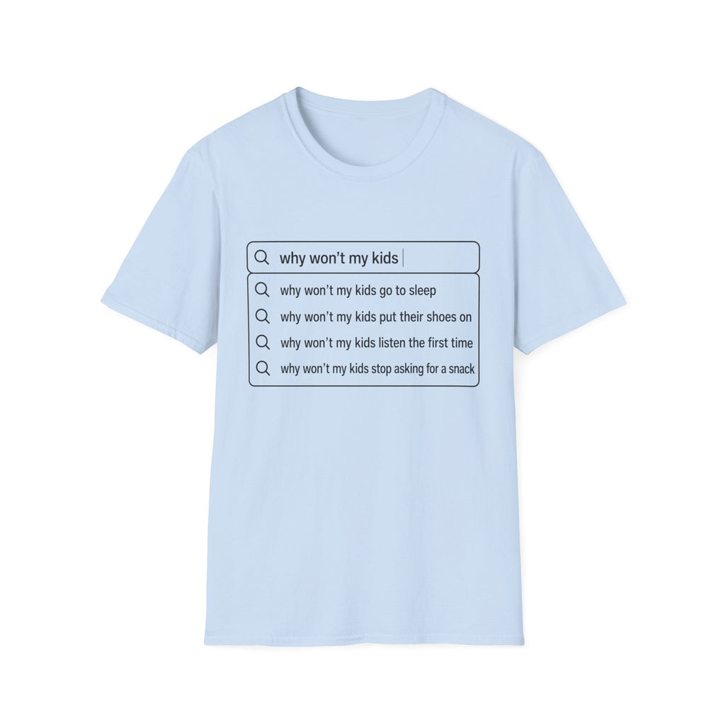 "Why Won't My Kids" Autofill T-Shirt