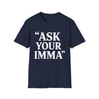 Ask Your Imma T-Shirt