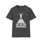 Got Up For Shacharis T-Shirt