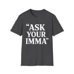 Ask Your Imma T-Shirt
