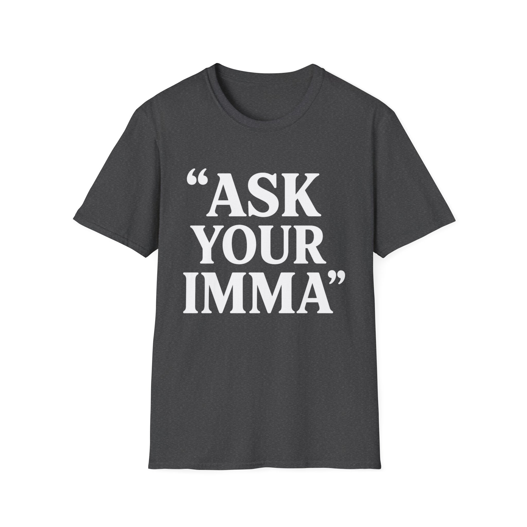 Ask Your Imma T-Shirt