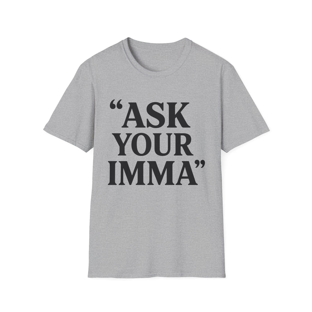 Ask Your Imma T-Shirt