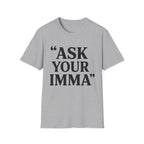 Ask Your Imma T-Shirt