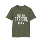 Not My Carpool Day T-Shirt