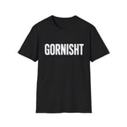 Gornisht T-Shirt