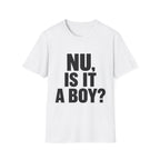 Nu, Is It A Boy? T-Shirt