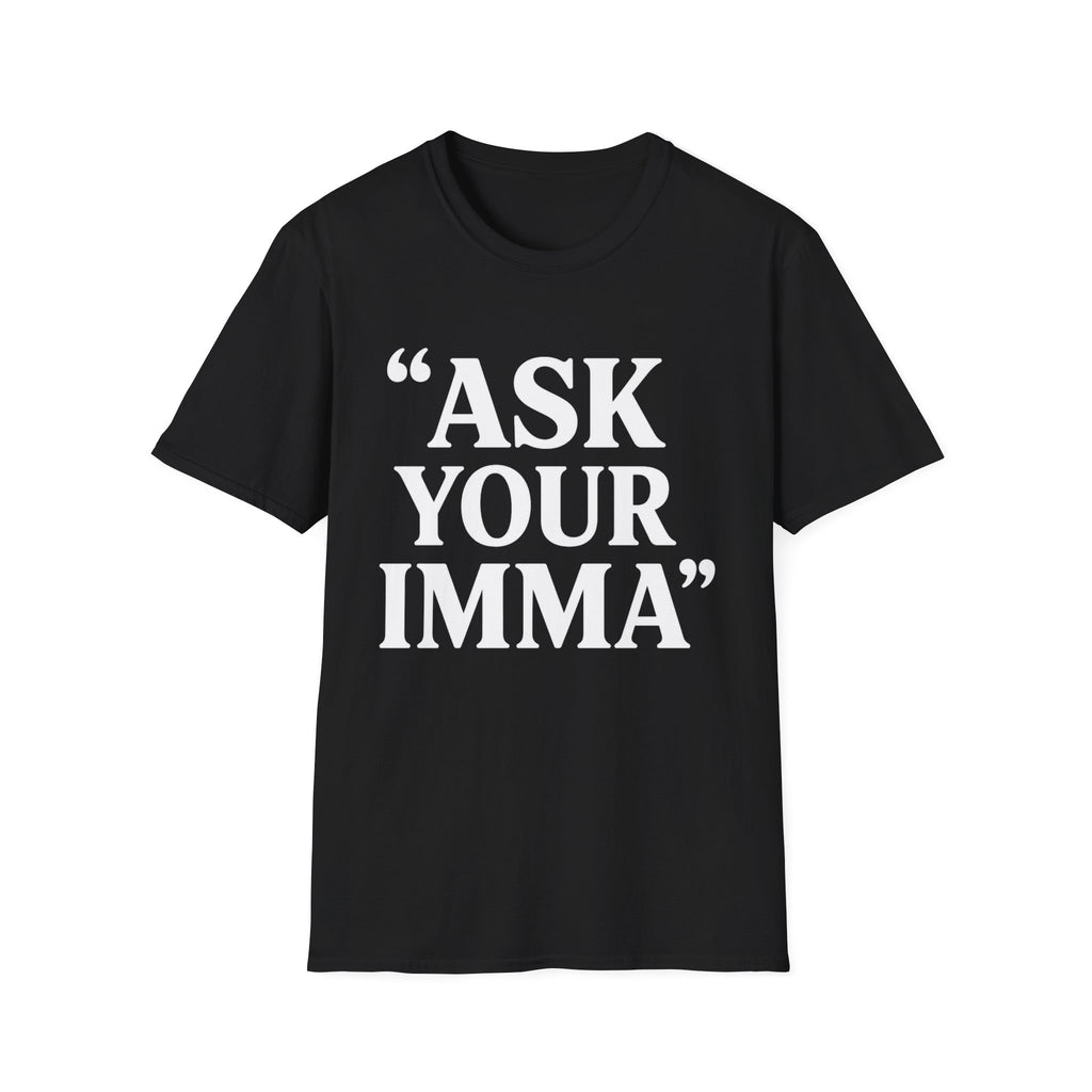 Ask Your Imma T-Shirt
