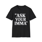 Ask Your Imma T-Shirt