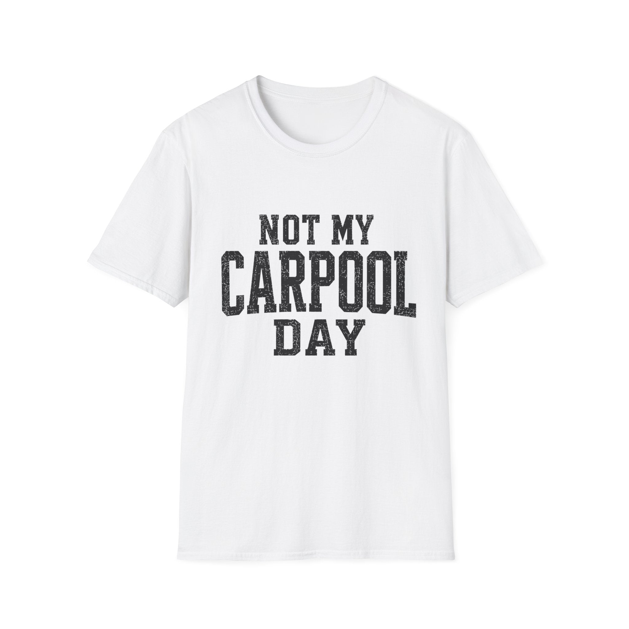 Not My Carpool Day T-Shirt