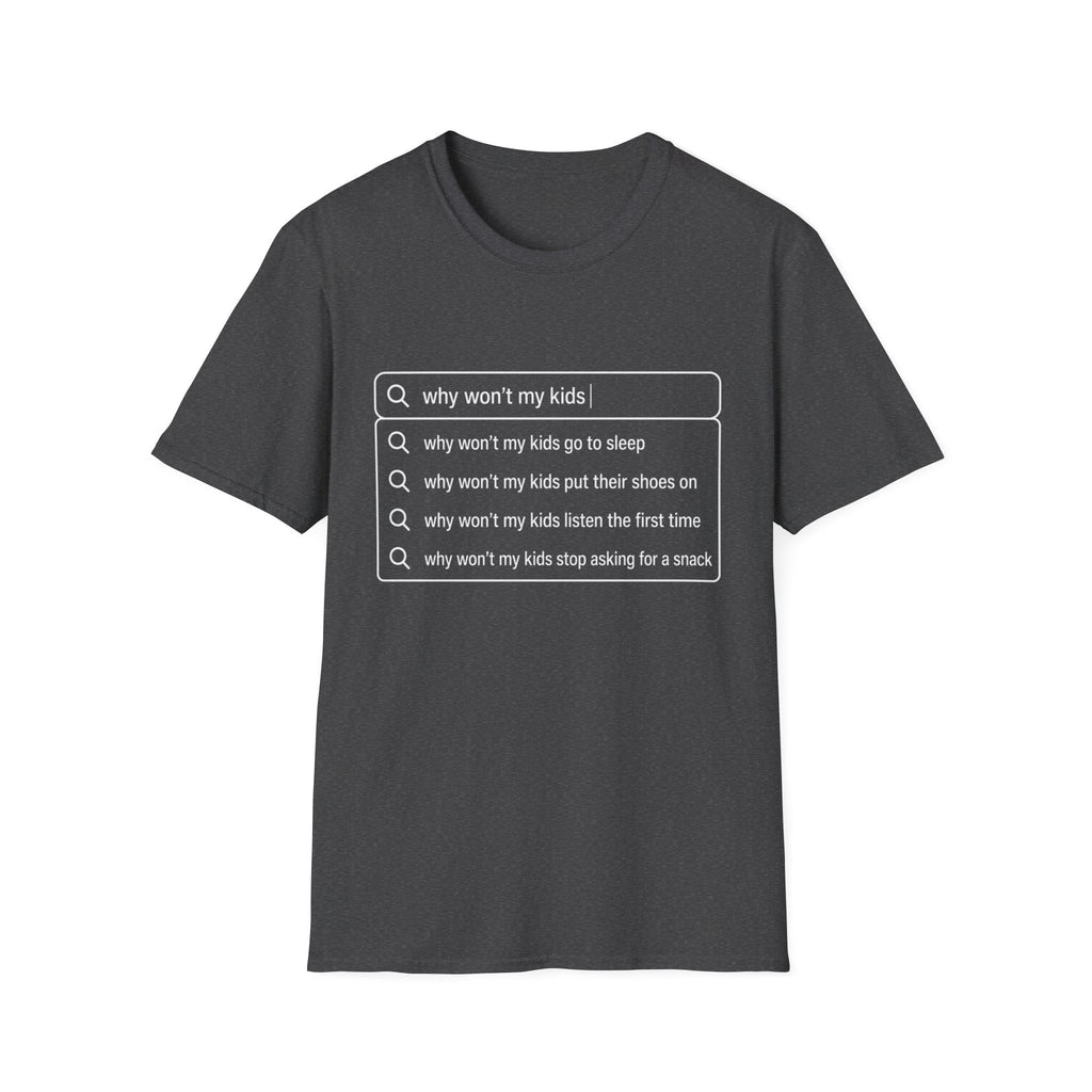 "Why Won't My Kids" Autofill T-Shirt