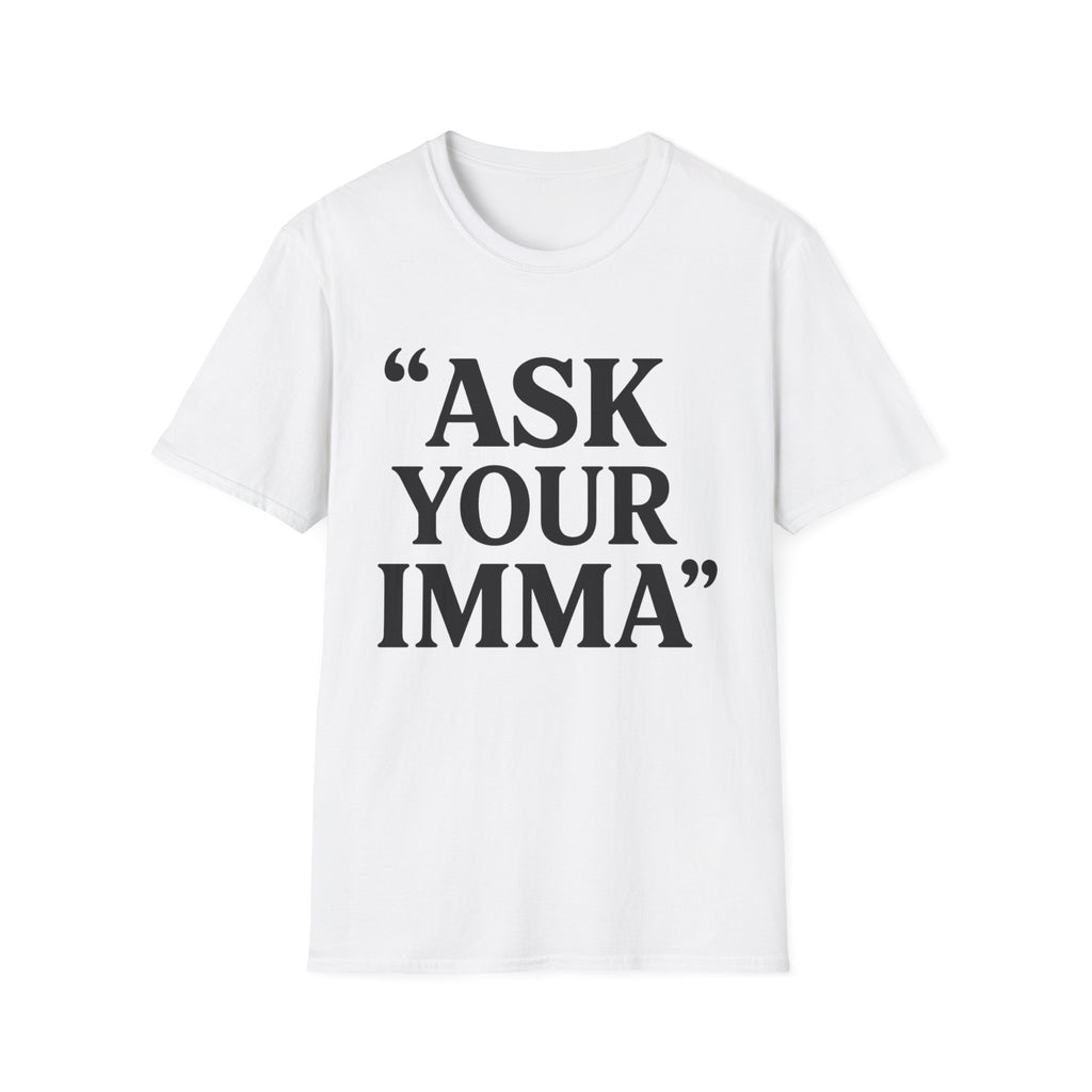 Ask Your Imma T-Shirt