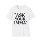 Ask Your Imma T-Shirt