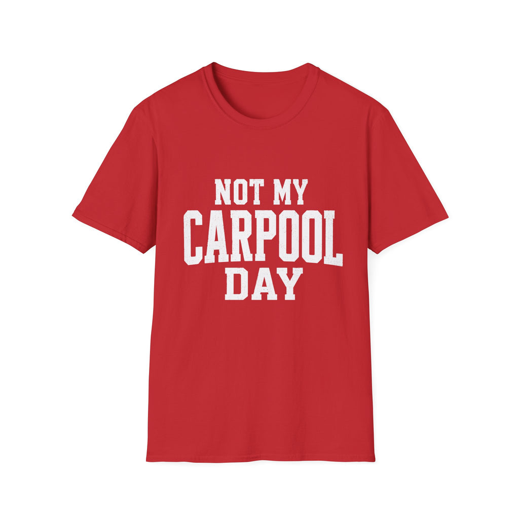 Not My Carpool Day T-Shirt