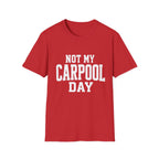 Not My Carpool Day T-Shirt