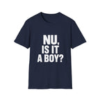 Nu, Is It A Boy? T-Shirt