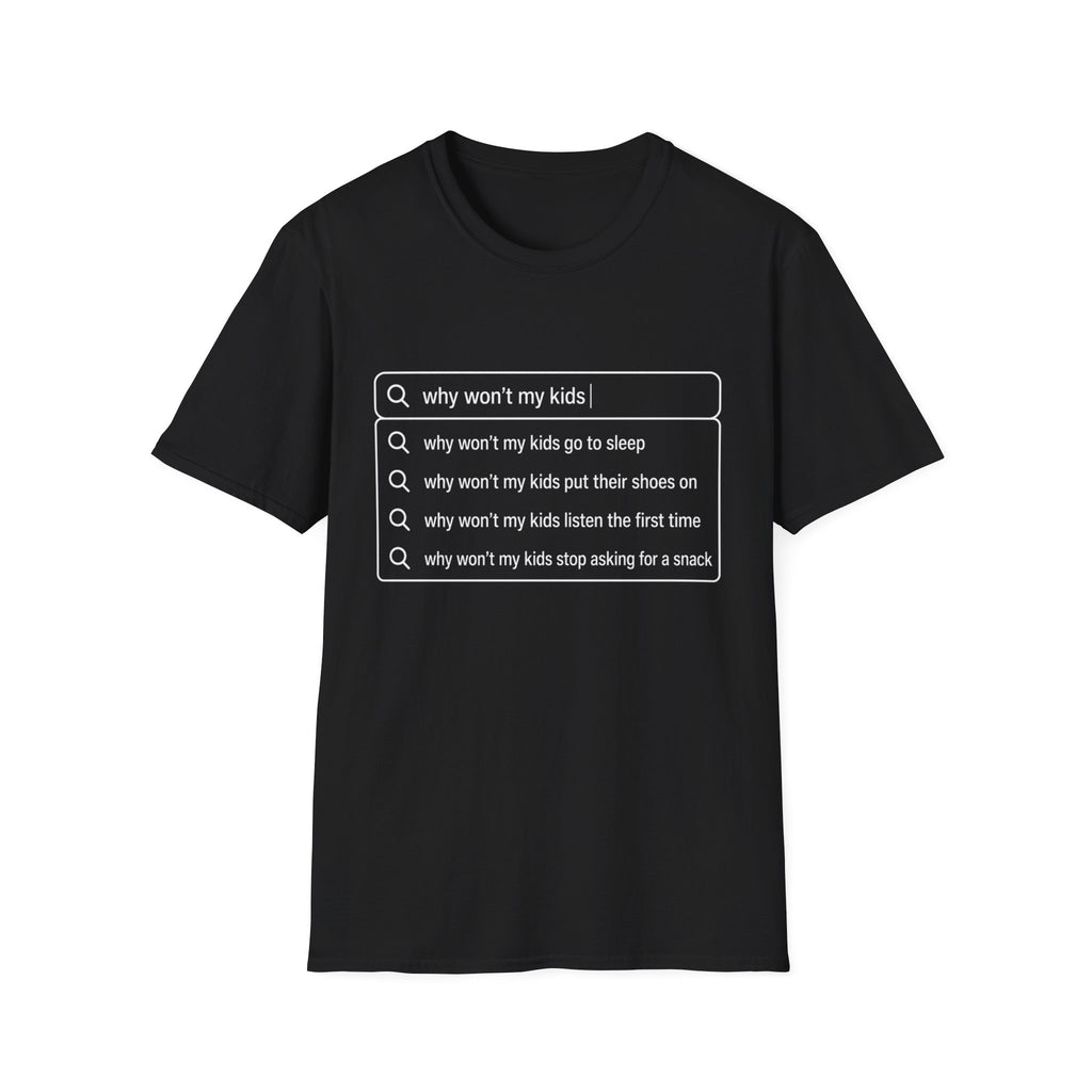 "Why Won't My Kids" Autofill T-Shirt