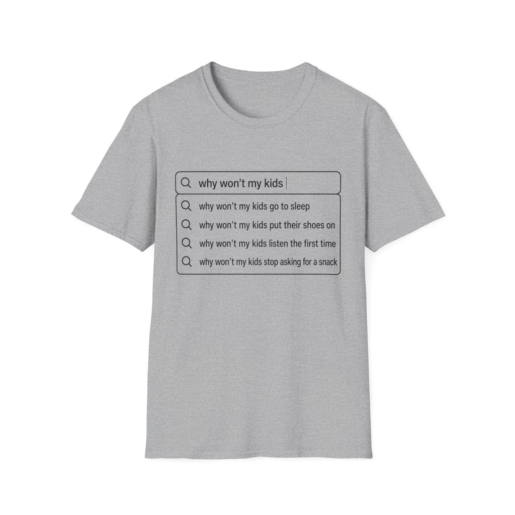 "Why Won't My Kids" Autofill T-Shirt