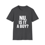 Nu, Is It A Boy? T-Shirt