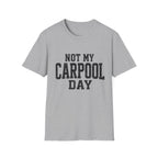 Not My Carpool Day T-Shirt