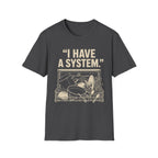 "I Have a System" T-Shirt